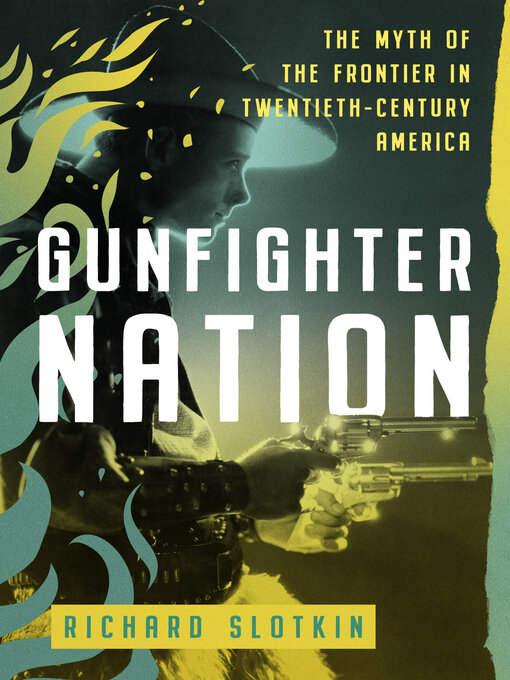 Title details for Gunfighter Nation by Richard Slotkin - Available